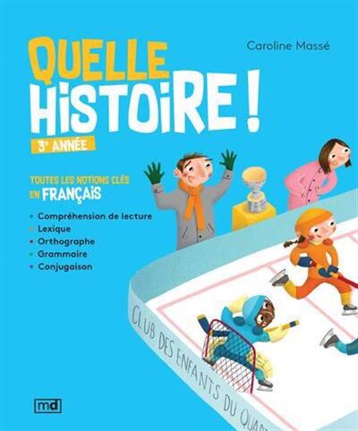 Picture of QUELLE HISTOIRE ! 3E ANNEE. TOUTES LES NOTIONS CLES EN FRANCAIS