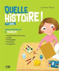 Picture of QUELLE HISTOIRE ! 1ERE ANNEE. TOUTES LES NOTIONS CLES EN FRANCAIS