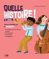 Picture of QUELLE HISTOIRE ! 5E ANNEE. TOUTES LES NOTIONS CLES EN FRANCAIS