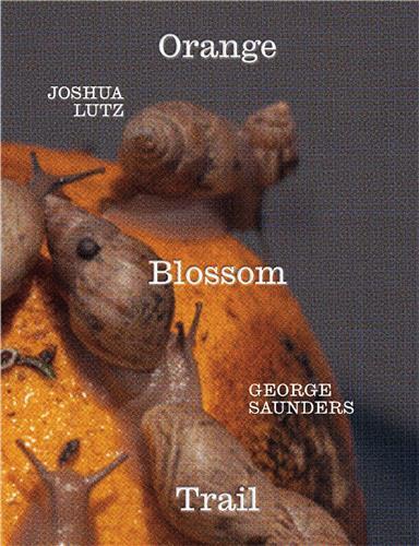 Image de George Saunders & Joshua Lutz: Orange Blossom Trail /anglais