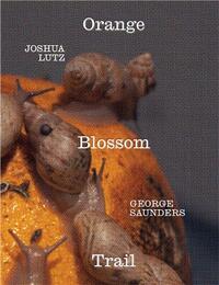 Image de George Saunders & Joshua Lutz: Orange Blossom Trail /anglais