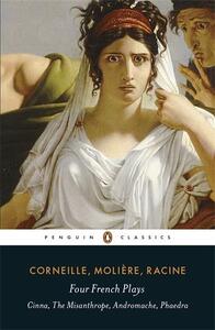 Image de Corneille MoliEre Racine Four French Plays: Cinna, The Misanthrope, Andromache, Phaedra (Penguin Cla