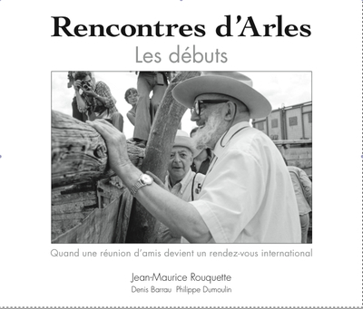 Picture of Rencontres d'Arles Les débuts Quand une réunion d'amis devient un rendez-vous international