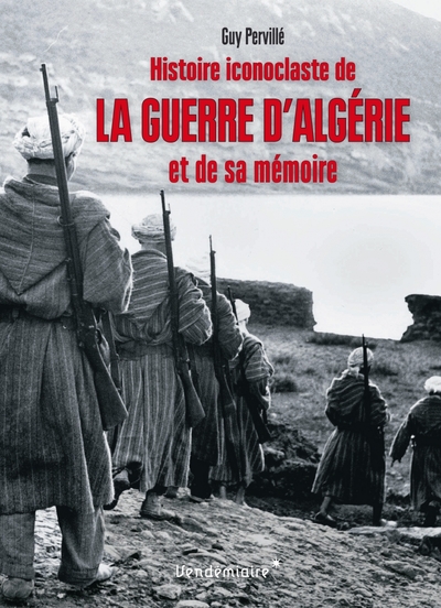 Image de Histoire iconoclaste de la guerre d'Algérie et de sa mémoire
