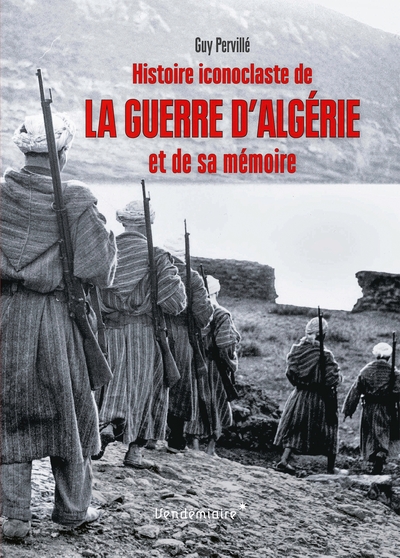 Image de Histoire Iconoclaste De La Guerre D'Algerie Et De Sa Memoire