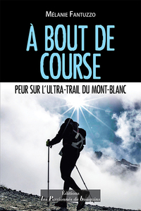 Picture of A bout de course - Peur sur l'ultra trail du Mont Blanc