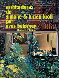 Picture of Architectures de Simone & Lucien Kroll - dix-neuf tableaux & dessins