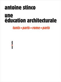 Picture of Une éducation architecturale - Tunis, Paris, Rome, Paris