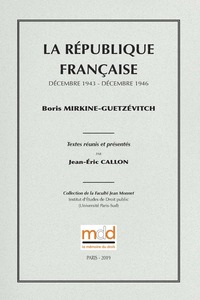 Image de Mirkine-Guetzévitch, LA RÉPUBLIQUE FRANÇAISE (Décembre 1943 - Décembre 1946)
