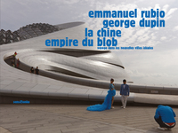 Image de LA CHINE, EMPIRE DU BLOB : VOYAGE DANS LES NOUVELLES VILLES IDEALES