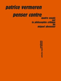 Picture of Penser contre - essais sur la philosophie critique de Miguel Abensour