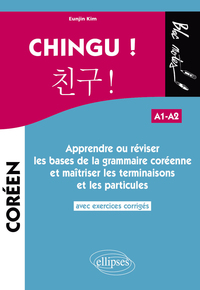 Image de CHINGU ! Apprendre ou réviser les bases de la grammaire coréenne et maîtriser les terminaisons et les particules. (avec exercices corrigés) (A1-A2)