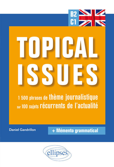 Image de Anglais. Topical issues. 1 500 phrases de thème journalistique sur 100 sujets récurrents de l'actualité (B2-C1)