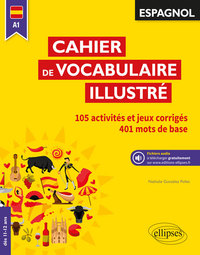 Image de Espagnol. Cahier de vocabulaire illustré. Vocabulaire de base. Activités et jeux corrigés. (A1) (dès 11 ans) (avec fichiers audio)