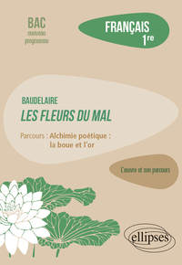 Picture of Français, Première. L’œuvre et son parcours : Baudelaire, Les Fleurs du Mal, parcours "Alchimie poétique : la boue et l'or"