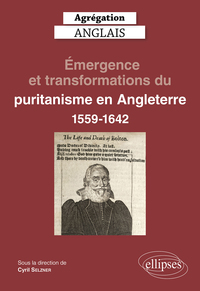 Picture of Agrégation Anglais 2023. Émergence et transformations du puritanisme en Angleterre (1559-1642)