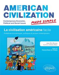 Image de American Civilization Made Simple. Civilisation des Etats-Unis facile. Problèmes économiques, politiques et sociaux contemporains