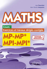 Picture of Maths, cours, exercices et travaux dirigés corrigés - MP/MP* MPI/MPI*- Programme 2022