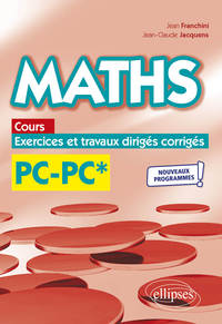 Picture of Maths, cours, exercices et travaux dirigés corrigés - PC/PC* - Programme 2022