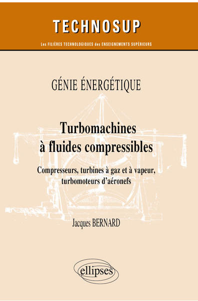 Picture of Génie énergétique - Turbomachines à fluides compressibles - Compresseurs, turbines à gaz et à vapeur, turbomoteurs d’aéronefs