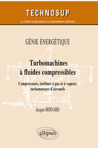 Picture of Génie énergétique - Turbomachines à fluides compressibles - Compresseurs, turbines à gaz et à vapeur, turbomoteurs d’aéronefs