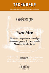 Picture of Biomécanique - Biomatériaux - Structure, comportement mécanique et endommagement des tissus vivants. Matériaux de substitution - Niveau C