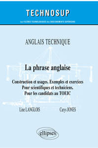 Image de Anglais technique - La phrase anglaise - Construction et usages. Exemples et exercices - Pour scientifiques et techniciens. Pour les candidats au TOEIC