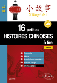 Image de 16 petites histoires chinoises à lire avec exercices corrigés. Comprendre, réviser, approfondir son vocabulaire - A2-B1 - 2e édition (avec fichiers audio)