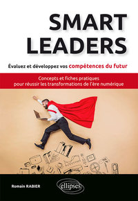 Image de Smart Leaders. Concepts-clés et fiches pratiques pour réussir les transformations de l’ère numérique