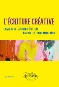 Image de L'écriture créative. La magie de l'atelier d'écriture. Passerelle pour l'imaginaire
