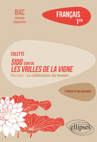 Image de Français. Première. L'œuvre et son parcours Colette - Sido suivi de Les Vrilles de la vigne