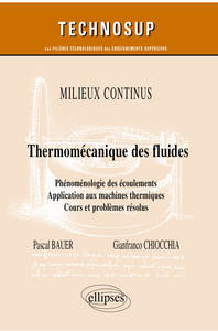 Image de Milieux continus - Thermo-mécanique des fluides - Phénoménologie des écoulements. Application aux machines thermiques - Cours et problèmes résolus