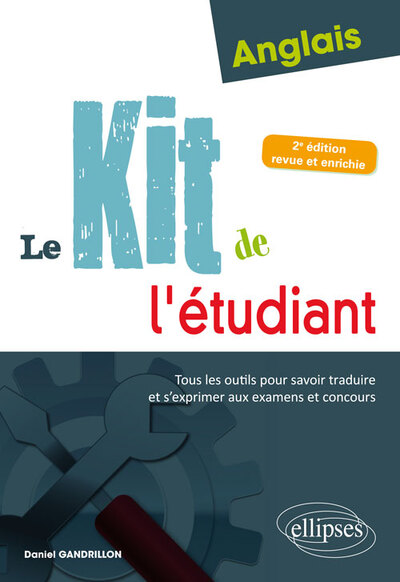 Image de Anglais. Le kit de l'étudiant. Tous les outils pour savoir traduire et s'exprimer aux examens et concours - 2e édition revue et enrichie