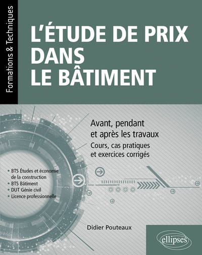 Picture of L’étude de prix dans le bâtiment - Avant, pendant et après les travaux – Cours, cas pratiques et exercices corrigés (BTS Étude et économie de la construction, BTS bâtiment, DUT Génie civil, Licence professionnelle)