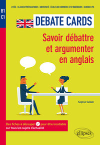 Image de Debate Cards. Savoir débattre et argumenter en anglais. Des fiches à découper pour être incollable sur tous les sujets d'actualité [B1-C1]