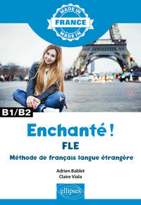 Image de Enchanté ! - FLE – Méthode de français langue étrangère – B1/B2