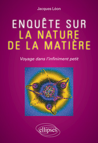 Picture of Enquête sur la nature de la matière - Voyage dans l'infiniment petit