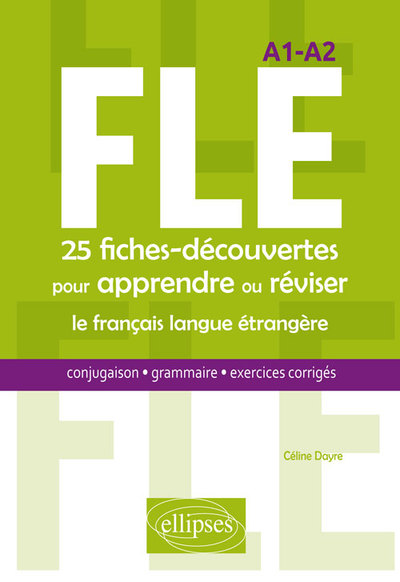 Image de FLE. 25 fiches-découvertes pour apprendre ou réviser le français langue étrangère. Conjugaison, grammaire, exercices corrigés. A1-A2