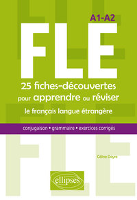 Image de FLE. 25 fiches-découvertes pour apprendre ou réviser le français langue étrangère. Conjugaison, grammaire, exercices corrigés. A1-A2