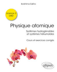 Picture of Physique atomique - Systèmes hydrogénoïdes & systèmes héliumoïdes - Cours et exercices corrigés
