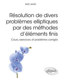 Picture of Résolution de divers problèmes elliptiques par des méthodes d’éléments finis - Cours, exercices, et problèmes corrigés