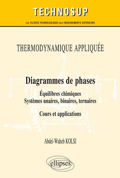 Picture of THERMODYNAMIQUE APPLIQUÉE - Diagrammes de phases - Équilibres chimiques. Systèmes unaires, binaires, ternaires - Cours et applications
