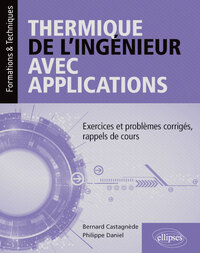 Picture of Thermique de l'ingénieur avec applications - Exercices et problèmes corrigés, rappels de cours