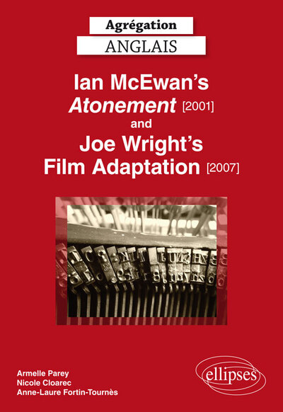 Image de Agrégation anglais. Ian Mc Ewan's Atonement [2001] and Joe Wright's Film Adaptation [2007]