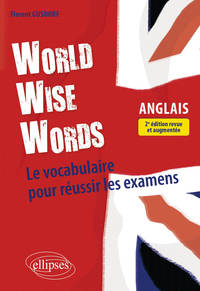 Image de World Wise Words - Le vocabulaire anglais pour réussir les examens