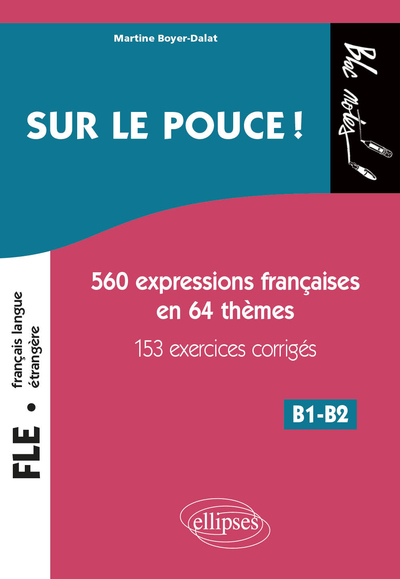 Picture of FLE (Français langue étrangère). Sur le pouce ! 560 Expressions françaises en 64 thèmes avec 153 exercices corrigés • B1-B2 (niveau 2)