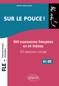 Picture of FLE (Français langue étrangère). Sur le pouce ! 560 Expressions françaises en 64 thèmes avec 153 exercices corrigés • B1-B2 (niveau 2)