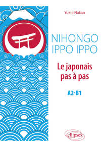 Image de Nihongo Ippo Ippo. Le japonais pas à pas. A2-B1