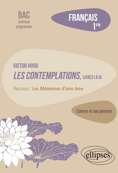 Picture of Français, Première. L’œuvre et son parcours : Victor Hugo, Les Contemplations, livres I à IV, parcours "Les Mémoires d'une âme"