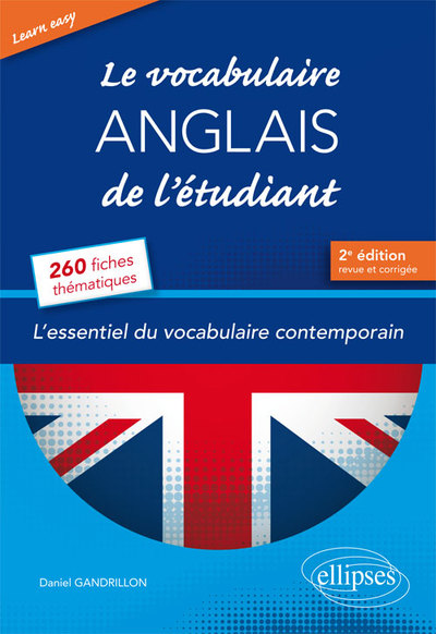 Image de Learn Easy • Le vocabulaire anglais de l’étudiant. L’essentiel du vocabulaire général et journalistique en 260 fiches thématiques - 2e édition revue et corrigée